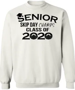 Senior Skip Day Champs Class of 2020 Sweatshirt