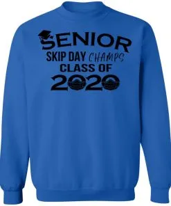 Senior Skip Day Champs Class of 2020 Sweatshirt