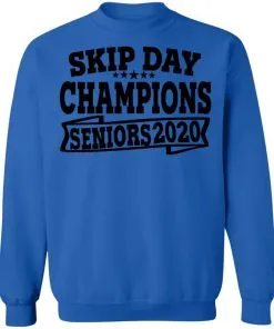 Skip Day Champions 2020 Sweatshirt