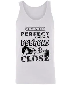 I’m Not Perfect But I’m A Redhead So Pretty Close Unisex Tank