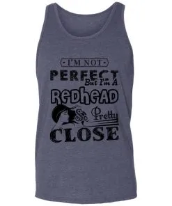 I’m Not Perfect But I’m A Redhead So Pretty Close Unisex Tank