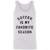 Private: Soccer Is My Favorite Season Unisex Tank