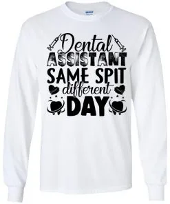 Dental Assistant – Funny Same Spit Different Day Youth LS T-Shirt