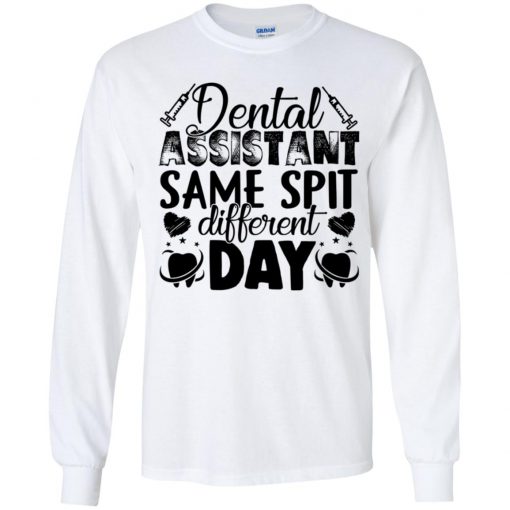 Private: Dental Assistant – Funny Same Spit Different Day Youth LS T-Shirt