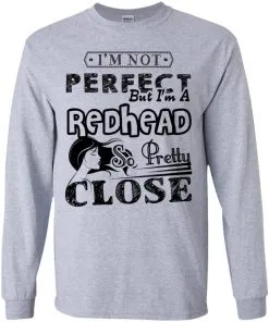 I’m Not Perfect But I’m A Redhead So Pretty Close Youth LS T-Shirt