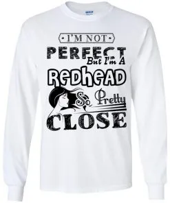 I’m Not Perfect But I’m A Redhead So Pretty Close Youth LS T-Shirt
