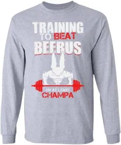 Training to Beat Beerus Or at Least Champa LS T-Shirt