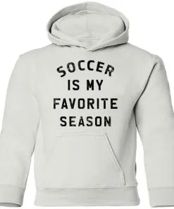 Soccer Is My Favorite Season Youth Hoodie