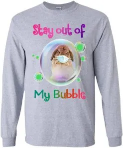 Stay Out of My Bubble LS T-Shirt