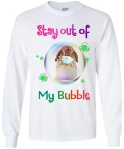 Stay Out of My Bubble LS T-Shirt