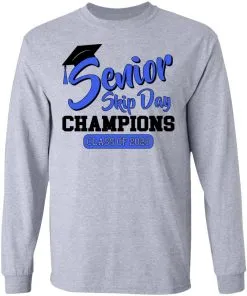 Senior Skip Day Champions Funny LS T-Shirt