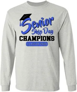 Senior Skip Day Champions Funny LS T-Shirt