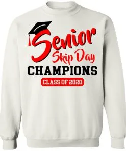 Seniors 2020 Skip Day Champions 2020 Sweatshirt