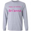 Private: Happy 1st Birthday Bri’anna LS T-Shirt
