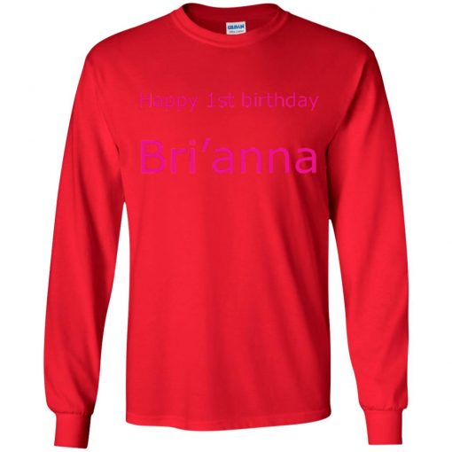 Private: Happy 1st Birthday Bri’anna LS T-Shirt