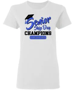 Senior Skip Day Champions Funny Women’s T-Shirt