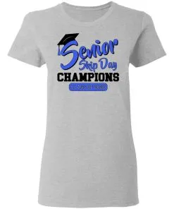 Senior Skip Day Champions Funny Women’s T-Shirt