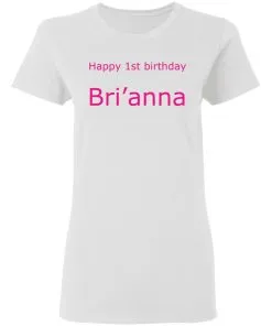 Happy 1st Birthday Bri’anna Women’s T-Shirt