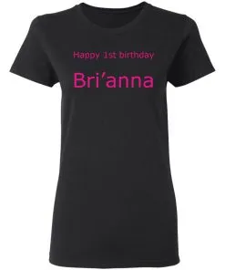 Happy 1st Birthday Bri’anna Women’s T-Shirt