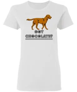 Got Chocolate Women’s T-Shirt