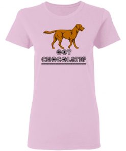 Private: Got Chocolate Women’s T-Shirt