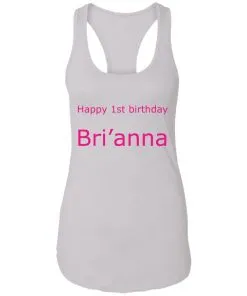 Happy 1st Birthday Bri’anna Racerback Tank