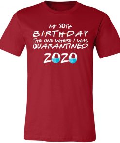 Private: My 30th The One Where They were Quarantined Class of 2020 Quarantine Unisex Jersey Tee
