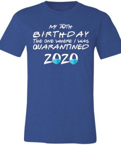 Private: My 30th The One Where They were Quarantined Class of 2020 Quarantine Unisex Jersey Tee