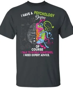 I Have A Psychology Degree Men’s T-Shirt