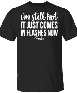 I’m Still HOT It Just Comes in Flashes Men’s T-Shirt