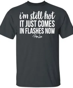 I’m Still HOT It Just Comes in Flashes Men’s T-Shirt