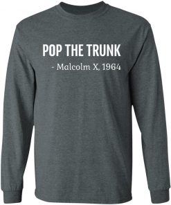 Private: Pop The Trunk Malcolm X 1964 LS T-Shirt
