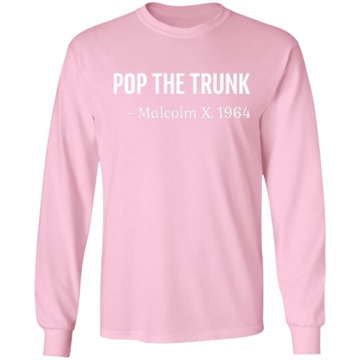 Private: Pop The Trunk Malcolm X 1964 LS T-Shirt