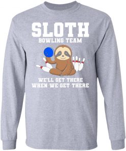 Private: Slot Bowling Team We’ll Get There When We Get There LS T-Shirt