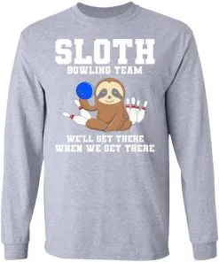 Slot Bowling Team We’ll Get There When We Get There LS T-Shirt