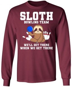 Private: Slot Bowling Team We’ll Get There When We Get There LS T-Shirt