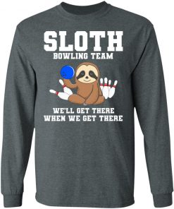 Private: Slot Bowling Team We’ll Get There When We Get There LS T-Shirt