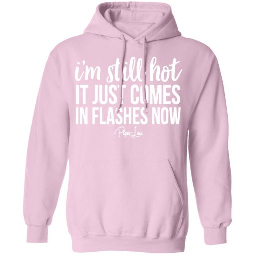 Private: I’m Still HOT It Just Comes in Flashes Hoodie