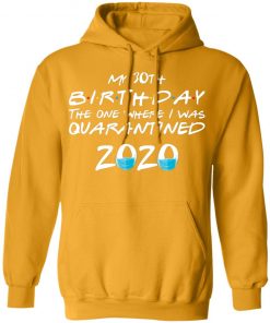 Private: My 30th The One Where They were Quarantined Class of 2020 Quarantine Hoodie