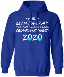 Private: My 30th The One Where They were Quarantined Class of 2020 Quarantine Hoodie