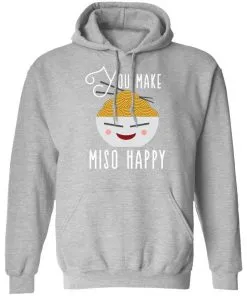 You Make Miso Happy Funny Hoodie