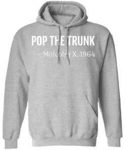 Pop The Trunk Malcolm X 1964 Hoodie