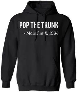 Pop The Trunk Malcolm X 1964 Hoodie