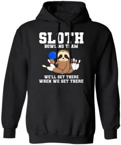 Slot Bowling Team We’ll Get There When We Get There Hoodie