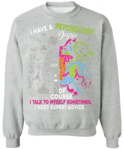 I Have A Psychology Degree Sweatshirt