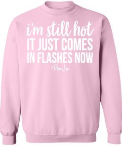 Private: I’m Still HOT It Just Comes in Flashes Sweatshirt