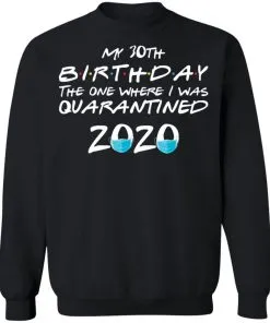 My 30th The One Where They were Quarantined Class of 2020 Quarantine Sweatshirt