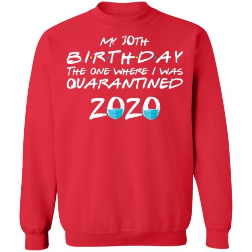 Private: My 30th The One Where They were Quarantined Class of 2020 Quarantine Sweatshirt