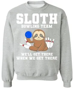 Slot Bowling Team We’ll Get There When We Get There Sweatshirt