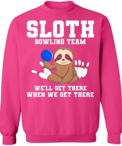Private: Slot Bowling Team We’ll Get There When We Get There Sweatshirt
